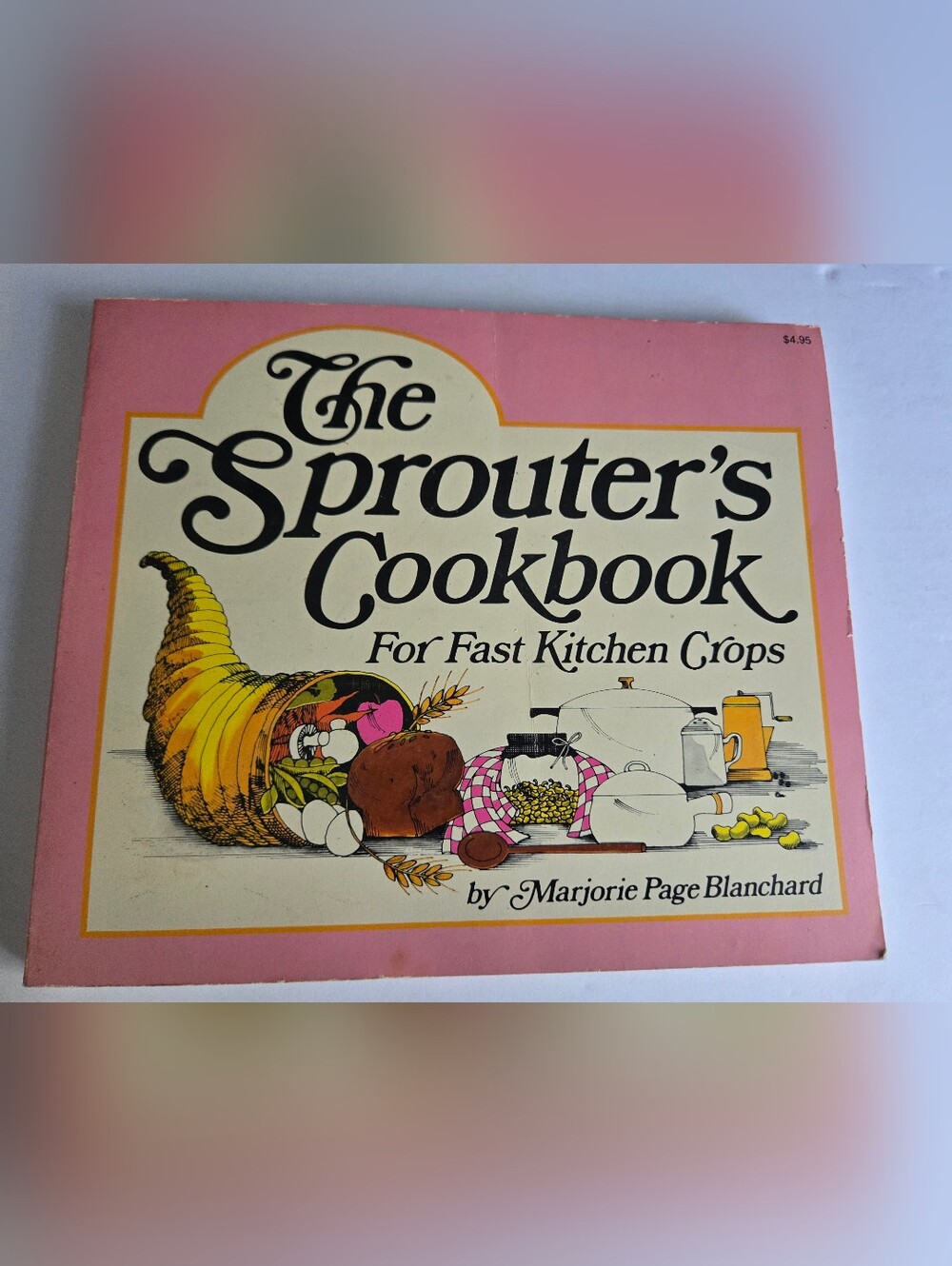 The Sprouter's Cookbook for Fast Kitchen Crops by Marjorie Page Blanchard Vtg